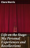 Life on the Stage: My Personal Experiences and Recollections (eBook, ePUB)
