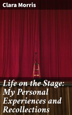 Life on the Stage: My Personal Experiences and Recollections (eBook, ePUB) - Morris, Clara