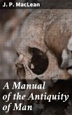 A Manual of the Antiquity of Man (eBook, ePUB)