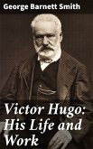 Victor Hugo: His Life and Work (eBook, ePUB)