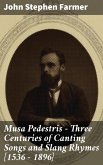 Musa Pedestris - Three Centuries of Canting Songs and Slang Rhymes [1536 - 1896] (eBook, ePUB)
