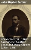 Musa Pedestris - Three Centuries of Canting Songs and Slang Rhymes [1536 - 1896] (eBook, ePUB)