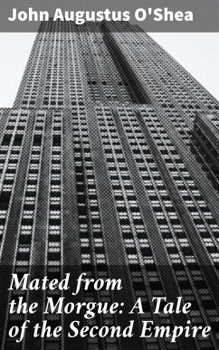 Mated from the Morgue: A Tale of the Second Empire (eBook, ePUB) - O'Shea, John Augustus