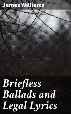 Briefless Ballads and Legal Lyrics (eBook, ePUB) - Williams, James