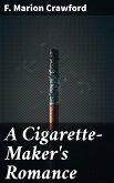 A Cigarette-Maker's Romance (eBook, ePUB)