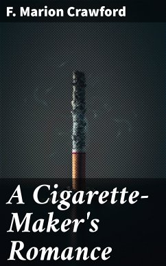 A Cigarette-Maker's Romance (eBook, ePUB) - Crawford, F. Marion