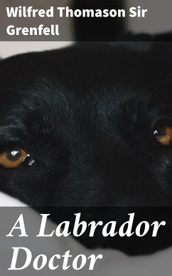 A Labrador Doctor (eBook, ePUB) - Grenfell, Wilfred Thomason, Sir