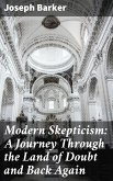 Modern Skepticism: A Journey Through the Land of Doubt and Back Again (eBook, ePUB)