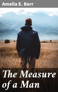 The Measure of a Man (eBook, ePUB) - Barr, Amelia E.