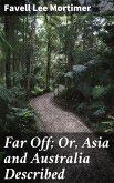 Far Off; Or, Asia and Australia Described (eBook, ePUB)