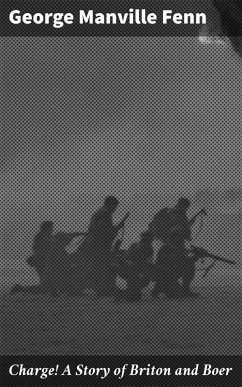 Charge! A Story of Briton and Boer (eBook, ePUB) - Fenn, George Manville
