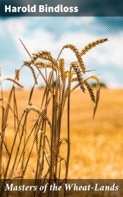 Masters of the Wheat-Lands (eBook, ePUB) - Bindloss, Harold