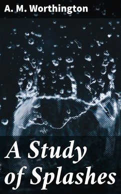 A Study of Splashes (eBook, ePUB) - Worthington, A. M.