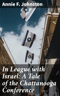 In League with Israel: A Tale of the Chattanooga Conference (eBook, ePUB) - Johnston, Annie F.