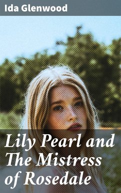 Lily Pearl and The Mistress of Rosedale (eBook, ePUB) - Glenwood, Ida