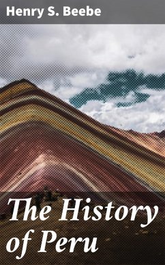 The History of Peru (eBook, ePUB) - Beebe, Henry S.