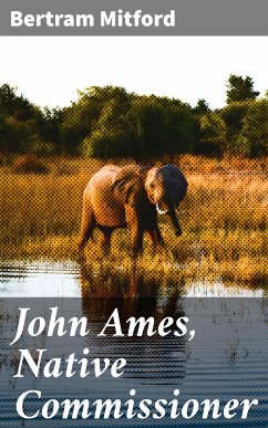 John Ames, Native Commissioner (eBook, ePUB) - Mitford, Bertram
