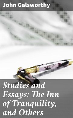 Studies and Essays: The Inn of Tranquility, and Others (eBook, ePUB) - Galsworthy, John