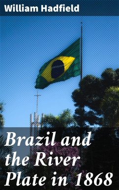 Cover Brazil and the River Plate in 1868 (eBook, ePUB)