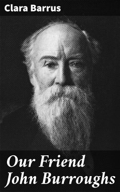 Our Friend John Burroughs (eBook, ePUB) - Barrus, Clara