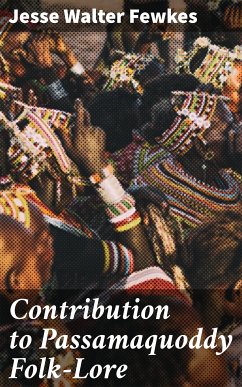 Contribution to Passamaquoddy Folk-Lore (eBook, ePUB) - Fewkes, Jesse Walter