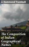 The Composition of Indian Geographical Names (eBook, ePUB)