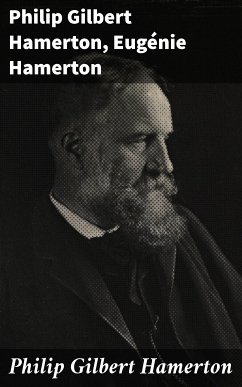 Philip Gilbert Hamerton (eBook, ePUB) - Hamerton, Philip Gilbert; Hamerton, Eugénie