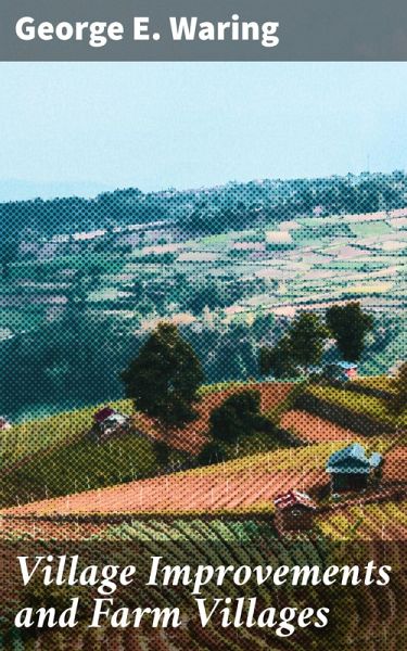 Village Improvements and Farm Villages (eBook, ePUB) Village Improvements and Farm Villages (eBook, ePUB)