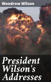 President Wilson's Addresses (eBook, ePUB)