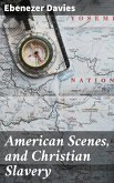 American Scenes, and Christian Slavery (eBook, ePUB)