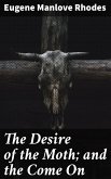 The Desire of the Moth; and the Come On (eBook, ePUB)