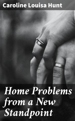 Home Problems from a New Standpoint (eBook, ePUB) - Hunt, Caroline Louisa