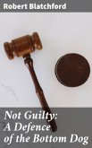 Not Guilty: A Defence of the Bottom Dog (eBook, ePUB)