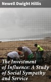 The Investment of Influence: A Study of Social Sympathy and Service (eBook, ePUB)