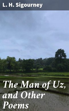 The Man of Uz, and Other Poems (eBook, ePUB) - Sigourney, L. H.