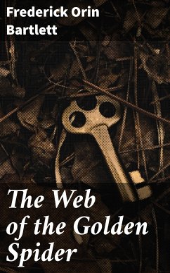 The Web of the Golden Spider (eBook, ePUB) - Bartlett, Frederick Orin