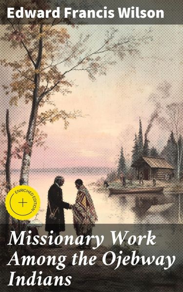 Missionary Work Among the Ojebway Indians (eBook, ePUB)