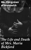 The Life and Death of Mrs. Maria Bickford (eBook, ePUB)