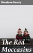 The Red Moccasins (eBook, ePUB) - Bild 1
