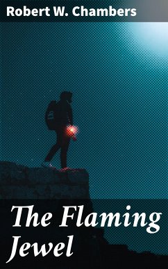 The Flaming Jewel (eBook, ePUB) - Chambers, Robert W.