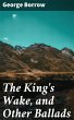 The King's Wake, and Other Ballads... - Bild 1