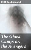 The Ghost Camp; or, the Avengers (eBook, ePUB)