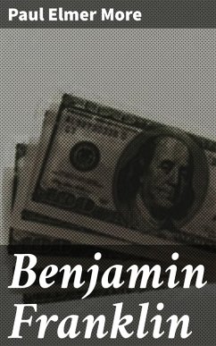 Benjamin Franklin (eBook, ePUB) - More, Paul Elmer