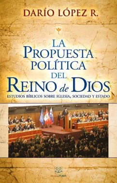 La propuesta política del reino de Dios (eBook, ePUB) - López R., Darío
