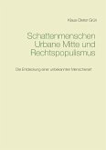 Schattenmenschen Urbane Mitte und Rechtspopulismus (eBook, ePUB)