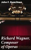 Richard Wagner, Composer of Operas (eBook, ePUB)