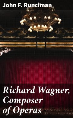Richard Wagner, Composer of Operas (eBook, ePUB) - Runciman, John F.