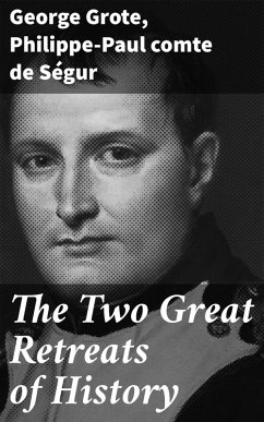 The Two Great Retreats of History (eBook, ePUB) - Grote, George; Ségur, Philippe-Paul