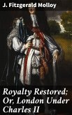 Royalty Restored; Or, London Under Charles II (eBook, ePUB)