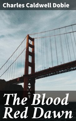 The Blood Red Dawn (eBook, ePUB) - Dobie, Charles Caldwell